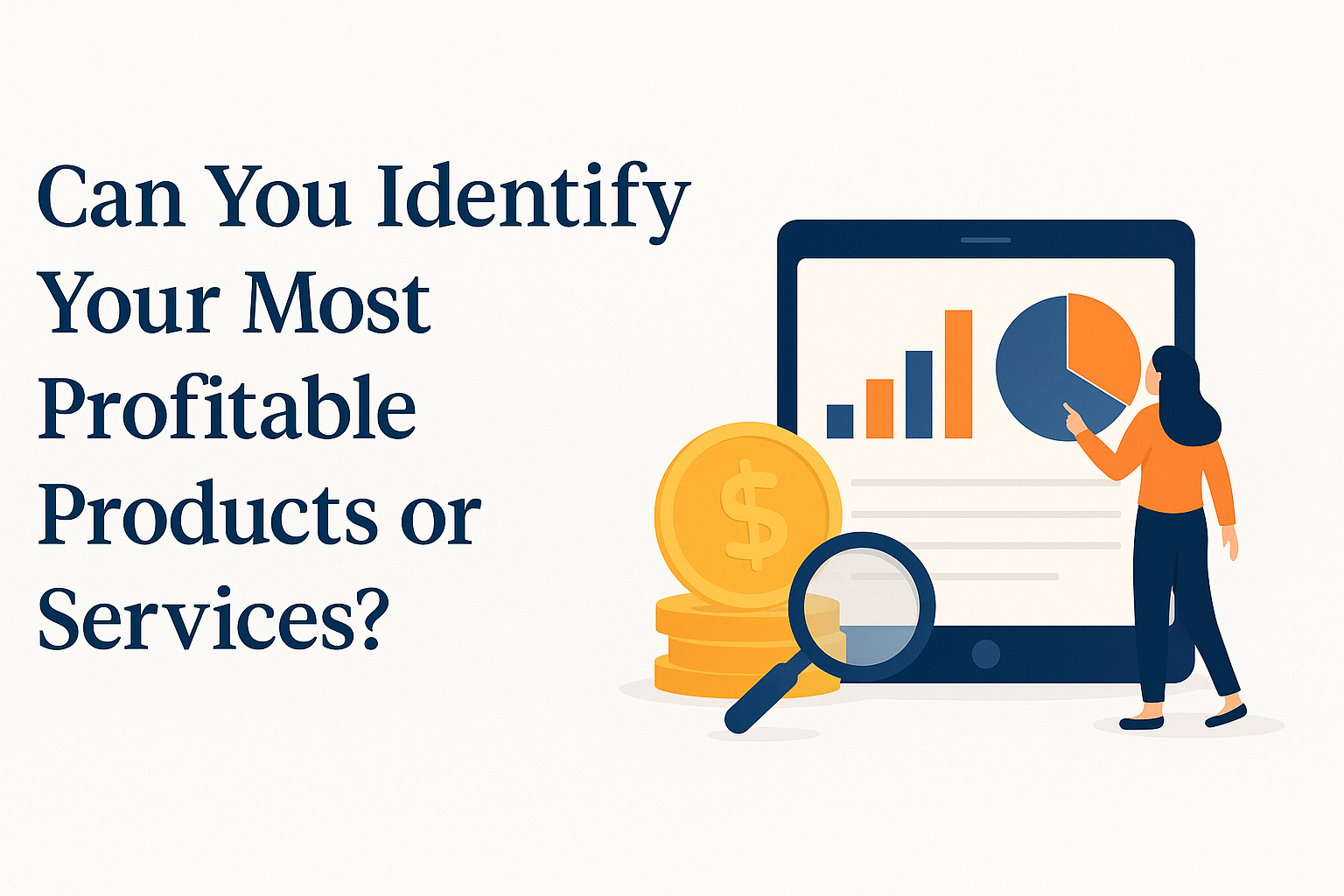 Can You Identify Your Most Profitable Products or Services? Here’s Why It Matters