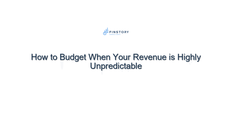 How to Budget When Your Revenue is Highly Unpredictable