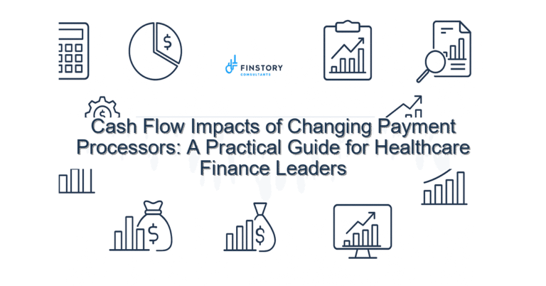 Cash Flow Impacts of Changing Payment Processors: A Practical Guide for Healthcare Finance Leaders