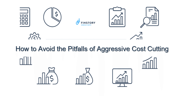 How to Avoid the Pitfalls of Aggressive Cost Cutting