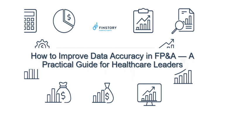 How to Improve Data Accuracy in FP&A — A Practical Guide for Healthcare Leaders