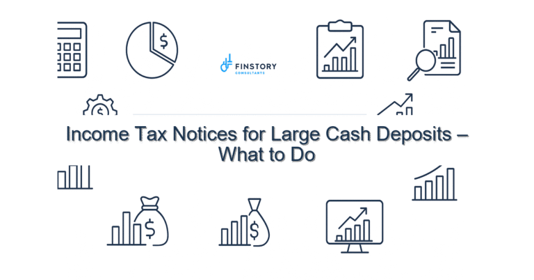 Income Tax Notices for Large Cash Deposits – What to Do