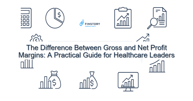 The Difference Between Gross and Net Profit Margins: A Practical Guide for Healthcare Leaders