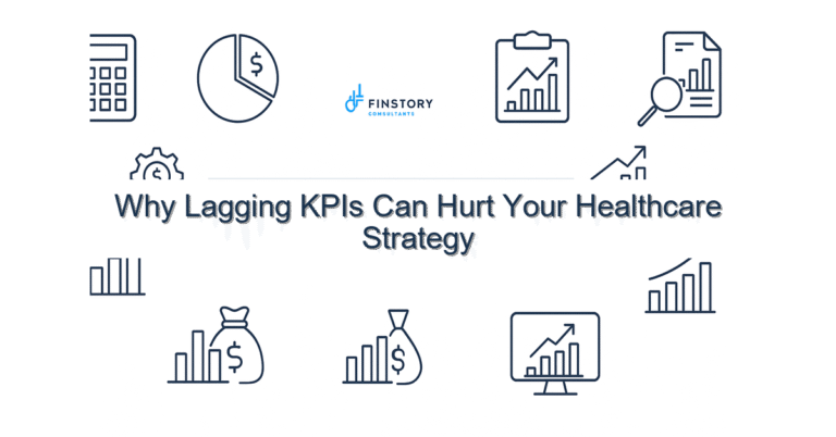 Why Lagging KPIs Can Hurt Your Healthcare Strategy