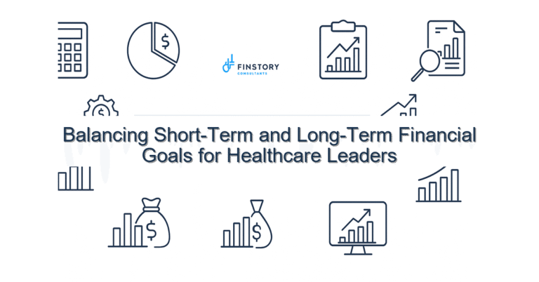 Balancing Short-Term and Long-Term Financial Goals for Healthcare Leaders