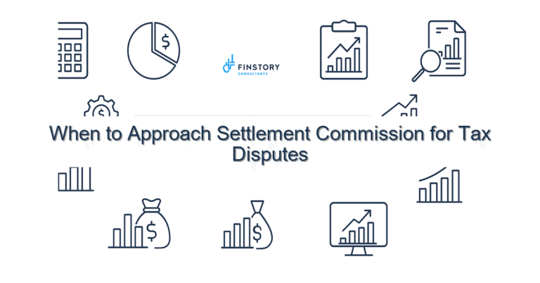 When to Approach Settlement Commission for Tax Disputes